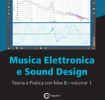 MUSICA ELETTRONICA E SOUND DESIGN – TEORIA E PRATICA CON MAX 8 – quarta edizione  