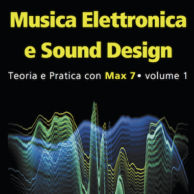 MUSICA ELETTRONICA E SOUND DESIGN – TEORIA E PRATICA CON MAX 7  