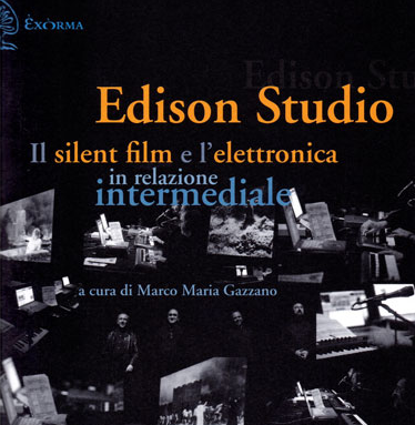 “Edison Studio, il silent film e l’elettronica in relazione intermediale”  